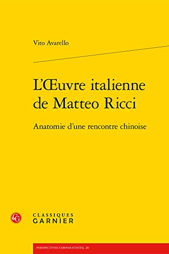 9782812431067: L'Oeuvre Italienne de Matteo Ricci: Anatomie d'Une Rencontre Chinoise (Perspectives Comparatistes) (French Edition)
