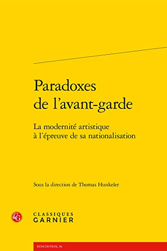 Beispielbild fr Paradoxes de l'avant-garde : La modernit artistique  l'preuve de sa nationalisation zum Verkauf von Revaluation Books
