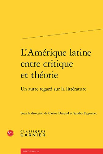 9782812432019: L'Amrique Latine entre critique et thorie: Un autre regard sur la littrature: 12