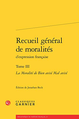 9782812432187: Recueil gnral de moralits d'expression franaise : Tome 3, La Moralit de Bien avis Mal avis