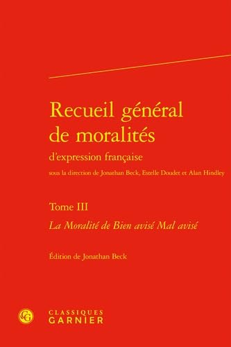 Stock image for Recueil gnral de moralits d'expression franaise Tome 3 : La Moralit de Bien avis Mal avis for sale by Chapitre.com : livres et presse ancienne