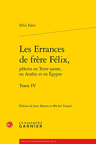 9782812432248: Les errances de frere felix, - tome IV (Textes Litteraires Du Moyen Age)