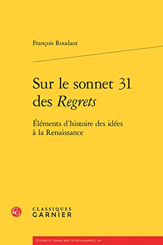 Beispielbild fr Sur Le Sonnet 31 Des Regrets: Elements d'Histoire Des Idees a la Renaissance (French Edition) zum Verkauf von Gallix