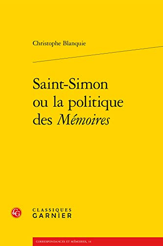 9782812432576: Saint-simon ou la politique des memoires (CORRESPONDANCES ET MEMOIRES)