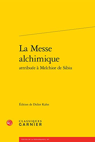 9782812432743: La Messe alchimique attribue  Melchior de Sibiu: 197 (Textes De La Renaissance)