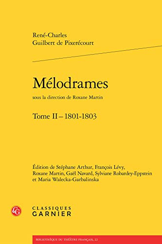 9782812433481: Melodrames - tome II - 1801-1803 (Bibliothque du thtre franais)