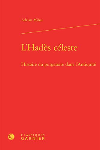 Stock image for L'Hads cleste: Histoire du purgatoire dans l'Antiquit for sale by Gallix