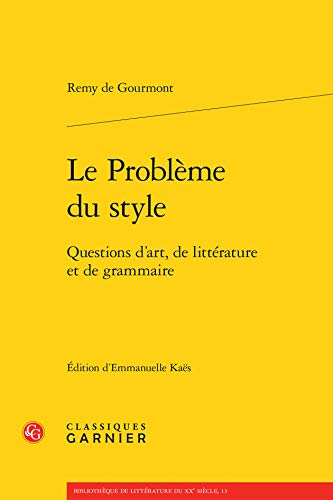 9782812433993: Le Probleme Du Style: Questions d'Art, de Litterature Et de Grammaire: 13 (Bibliotheque de Litterature Du Xxe Siecle)