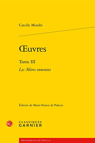 Beispielbild fr OEuvres: Tome III - Les Mres ennemies (Bibliotheque Du Xixe Siecle) (French Edition) zum Verkauf von Gallix