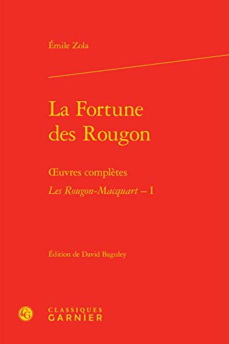 Stock image for La Fortune des Rougon: oeuvres compltes - Les Rougon-Macquart. Histoire naturelle et sociale d'une famille sous le Second Empire - I for sale by Gallix