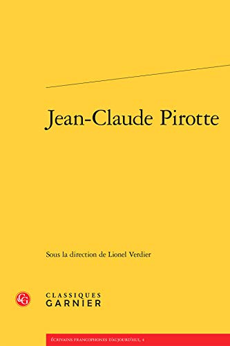9782812434679: Jean-Claude Pirotte: 4 (Ecrivains Francophones D'Aujourd'hui)