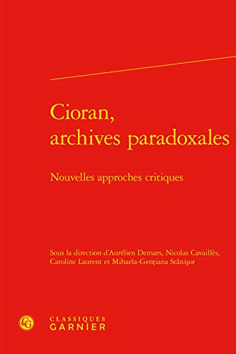 Stock image for Cioran, archives paradoxales: Nouvelles approches critiques for sale by Gallix