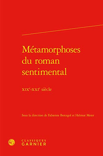 Beispielbild fr mtamorphoses du roman sentimental ; XIXe-XXe sicle zum Verkauf von Chapitre.com : livres et presse ancienne