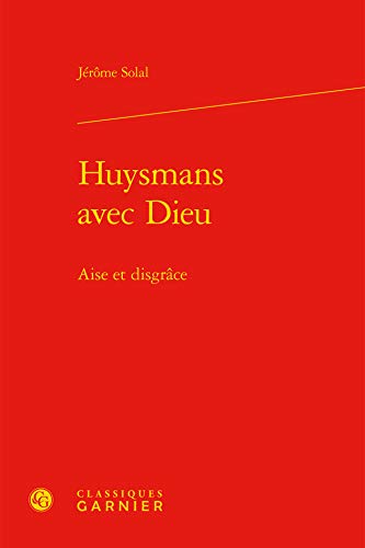 Beispielbild fr Huysmans avec Dieu: Aise et disgrce zum Verkauf von Gallix