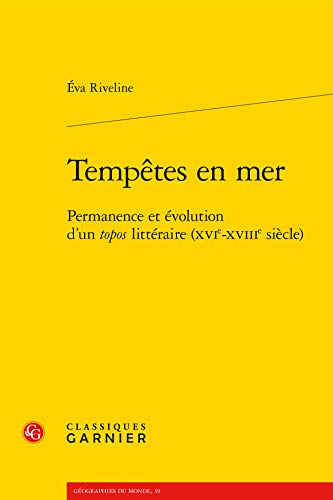 Beispielbild fr Temptes en mer: Permanence et volution d'un topos littraire (XVIe-XVIIIe sicle) (Geographies Du Monde) (French Edition) zum Verkauf von Gallix