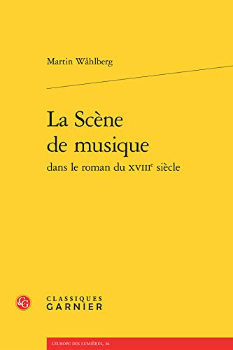Beispielbild fr La Scne de musique dans le roman du XVIIIe sicle. zum Verkauf von Colin Coleman Music