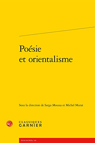 Beispielbild fr Poesie Et Orientalisme (Etudes dix-neuviemistes) (French Edition) zum Verkauf von Gallix