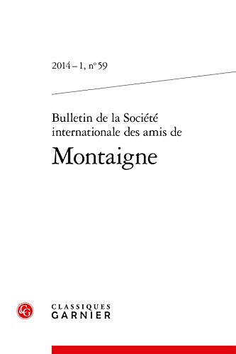 Beispielbild fr Bulletin de la Socit internationale des amis de Montaigne (2014) (2014 - 1, n 59) zum Verkauf von Gallix