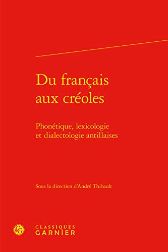 Beispielbild fr Du franais aux croles: Phontique, lexicologie et dialectologie antillaises zum Verkauf von Gallix