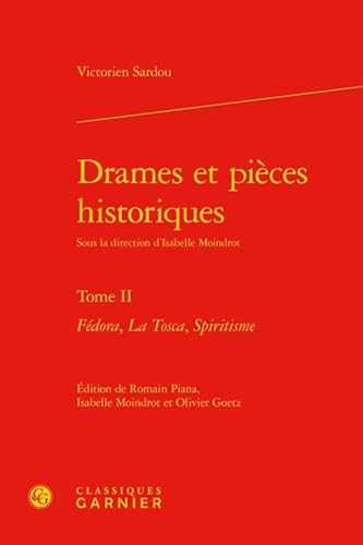 9782812445590: Drames et pices historiques: Tome 2 : Fdora, La Tosca, Spiritisme: Tome II