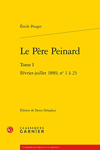 9782812445729: Le pre Peinard: Tome I - fvrier-juillet 1889, n 1-23 (Classiques De L'argot Et Du Jargon)