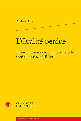 Beispielbild fr L'ORALITE PERDUE ESSAIS D'HISTOIRE DES PRATIQUES LETTREES (BRESIL, XVIE-XIXE S zum Verkauf von LiLi - La Libert des Livres