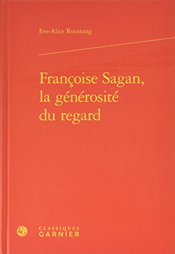 9782812446696: Franoise Sagan, la gnrosit du regard