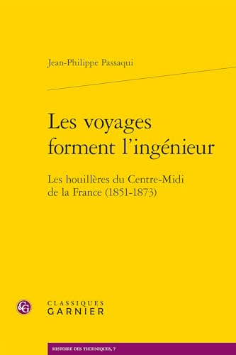 Beispielbild fr Les voyages forment l'ingnieur: Les houillres du Centre-Midi de la France (1851-1873) zum Verkauf von Gallix