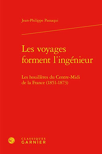 Beispielbild fr les voyages forment l'ingnieur ; les houillres du Centre-Midi de la France (1851-1873) zum Verkauf von Chapitre.com : livres et presse ancienne