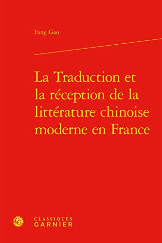 Beispielbild fr La Traduction et la rception de la littrature chinoise moderne en France zum Verkauf von Gallix