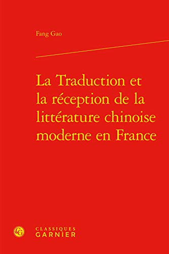 9782812447396: La traduction et la rception de la litterature chinoise moderne en France (Perspectives comparatistes)