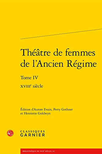 Beispielbild fr Theatre De Femmes De L'ancien Regime: Xviiie Siecle: Vol 4 zum Verkauf von Revaluation Books
