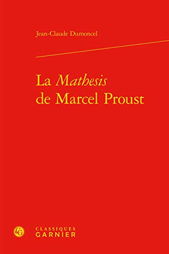 Beispielbild fr La Mathesis de Marcel Proust (Bibliothque proustienne, 13) (French Edition) zum Verkauf von Gallix