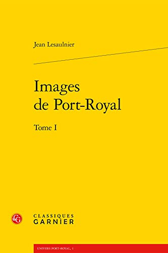 Beispielbild fr Images de Port-Royal. Tome I.; Preface de Bruno Neveu. (Univers Port-Royal I) zum Verkauf von J. HOOD, BOOKSELLERS,    ABAA/ILAB