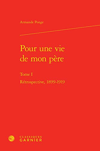 Beispielbild fr Pour une vie de mon pre: Rtrospective, 1899-1919 (Tome I) zum Verkauf von Gallix