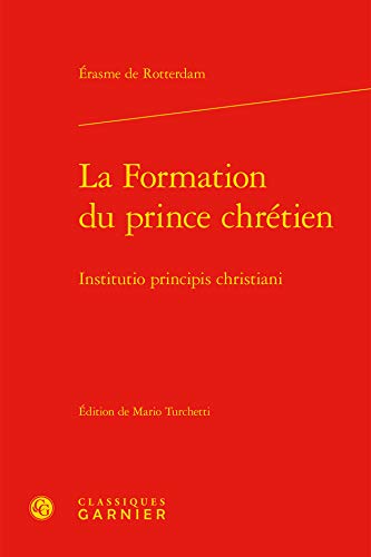 Beispielbild fr La Formation du prince chrtien / Institutio principis christiani (Textes de la Renaissance, 202) zum Verkauf von Gallix