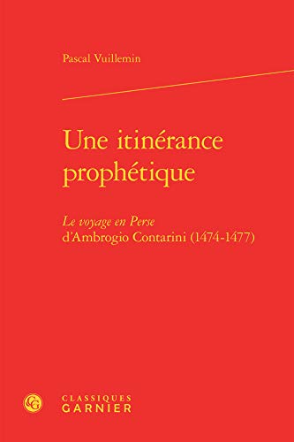 9782812450143: Une itinerance prophetique - le voyage en perse d'ambrogio contarini (1474-1477) (Bibliothque d'Histoire mdivale)