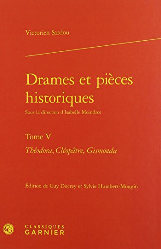 Stock-Bild f�r Drames et pi�ces historiques: Th�odora, Cl�op�tre, Gismonda (Tome V)