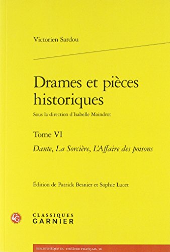 9782812450501: Drames et pieces historiques - tome VI - dante, la sorcire, l'affaire des poisons: 6 (Bibliothque du thtre franais)