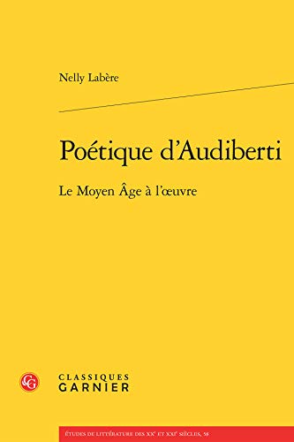 9782812450952: Potique d'Audiberti: Le Moyen Age  l'oeuvre: 58 (Etudes De Litterature Des Xxe Et Xxie Siecles)