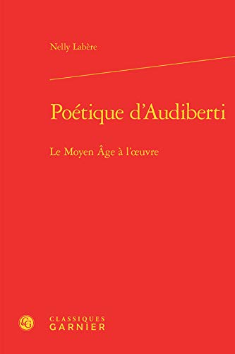 Stock image for Potique d'Audiberti: Le Moyen ge  l'oeuvre (tudes de littrature des XXe et XXIe sicles, 58) (French Edition) for sale by Gallix