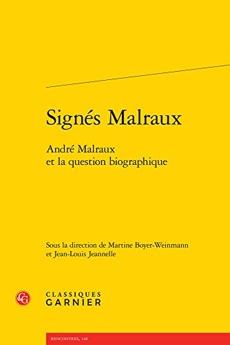 9782812450983: Signs Malraux: Andr Malraux et la question biographique: 23 (Litterature Des Xxe Et Xxie Siecles)