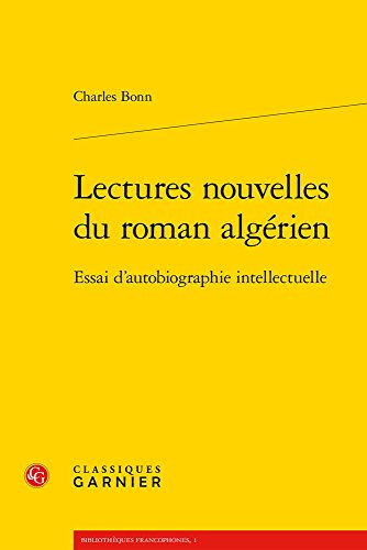 9782812451072: Lectures nouvelles du roman algrien: Essai d'autobiographie intellectuelle (Bibliothques francophones)