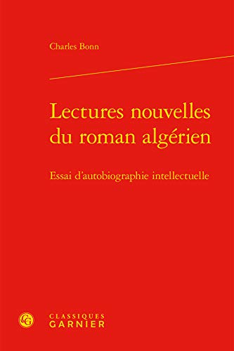 Beispielbild fr Lectures nouvelles du roman algrien: Essai d'autobiographie intellectuelle zum Verkauf von Gallix