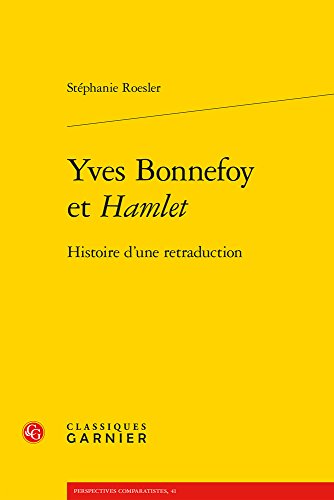 Beispielbild fr Yves Bonnefoy et Hamlet: Histoire d'une retraduction (Perspectives Comparatistes) (French Edition) zum Verkauf von Gallix