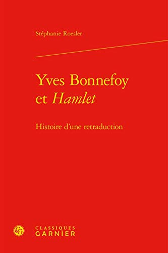 Beispielbild fr Yves Bonnefoy et Hamlet: Histoire d'une retraduction zum Verkauf von Gallix
