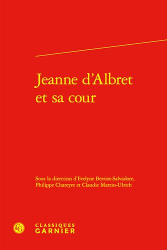 Stock image for Jeanne d'Albret et sa cour for sale by Chapitre.com : livres et presse ancienne