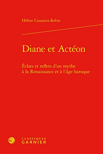 Beispielbild fr Diane et Acton : clats et reflets d'un mythe  la Renaissance et  l'ge baroque zum Verkauf von Chapitre.com : livres et presse ancienne