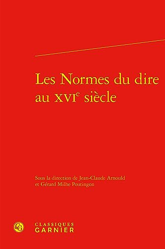 Beispielbild fr les normes du dire au XVIe sicle zum Verkauf von Chapitre.com : livres et presse ancienne