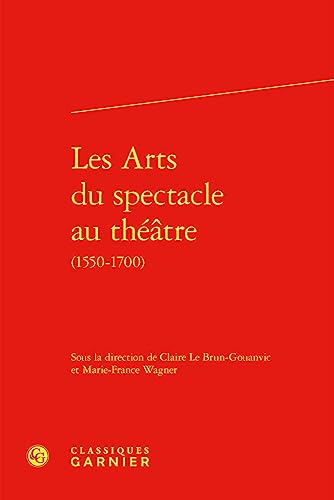 Beispielbild fr les arts du spectacle au thtre (1550-1700) zum Verkauf von Chapitre.com : livres et presse ancienne